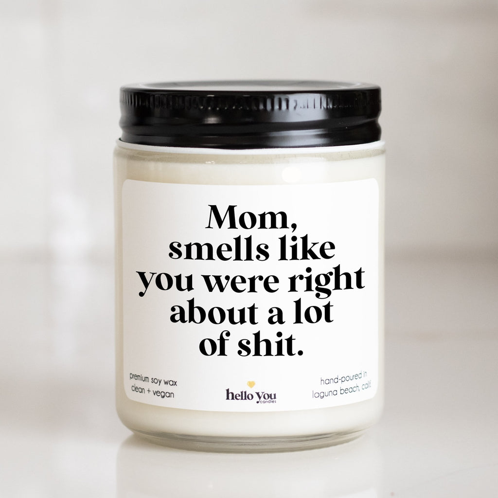 Mom, Smells like you were right Candle - hello-you-candles