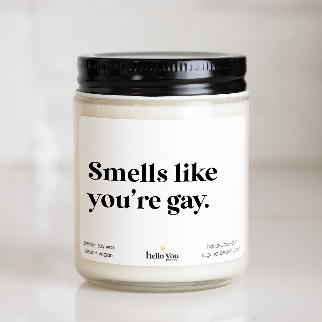 Smells Like You're Gay - LGBTQ Gift Candle - hello-you-candles