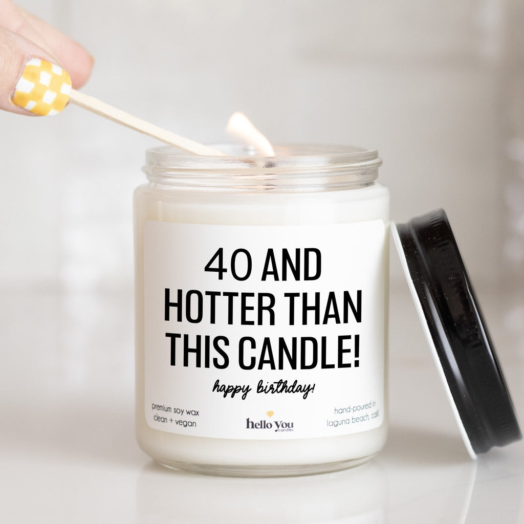 40 and hotter than this candle - Personalized candle gift for birthday - hello - you - candles