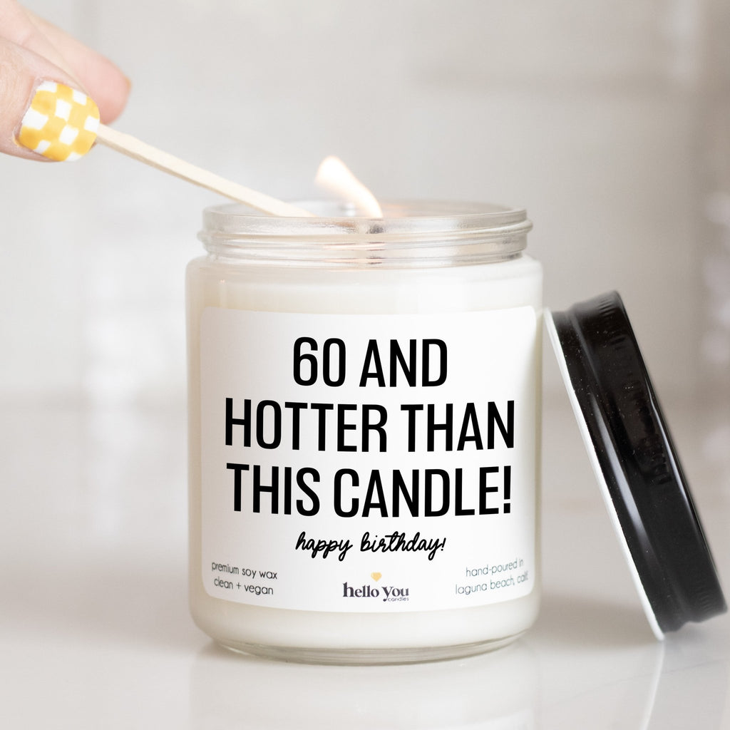 60 and hotter than this candle - Personalized candle gift for birthday - hello - you - candles