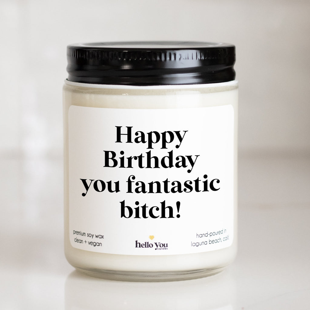 Happy Birthday You Fantastic Bitch - Personalized candle gift for birthday - hello - you - candles