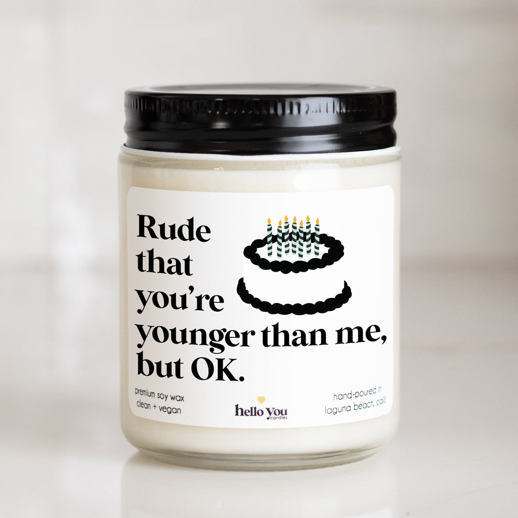 Rude that you're younger than me but ok - Personalized candle gift for birthday - hello - you - candles