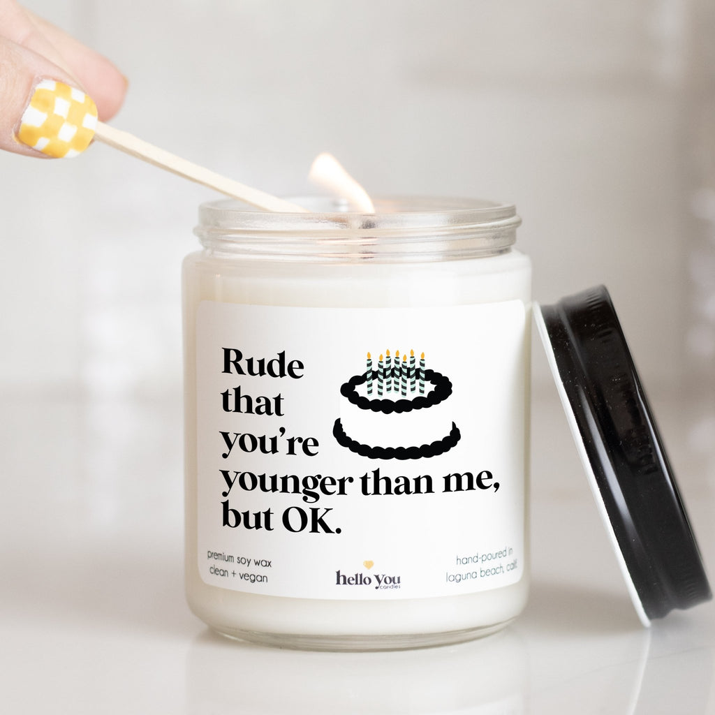 Rude that you're younger than me but ok - Personalized candle gift for birthday - hello - you - candles