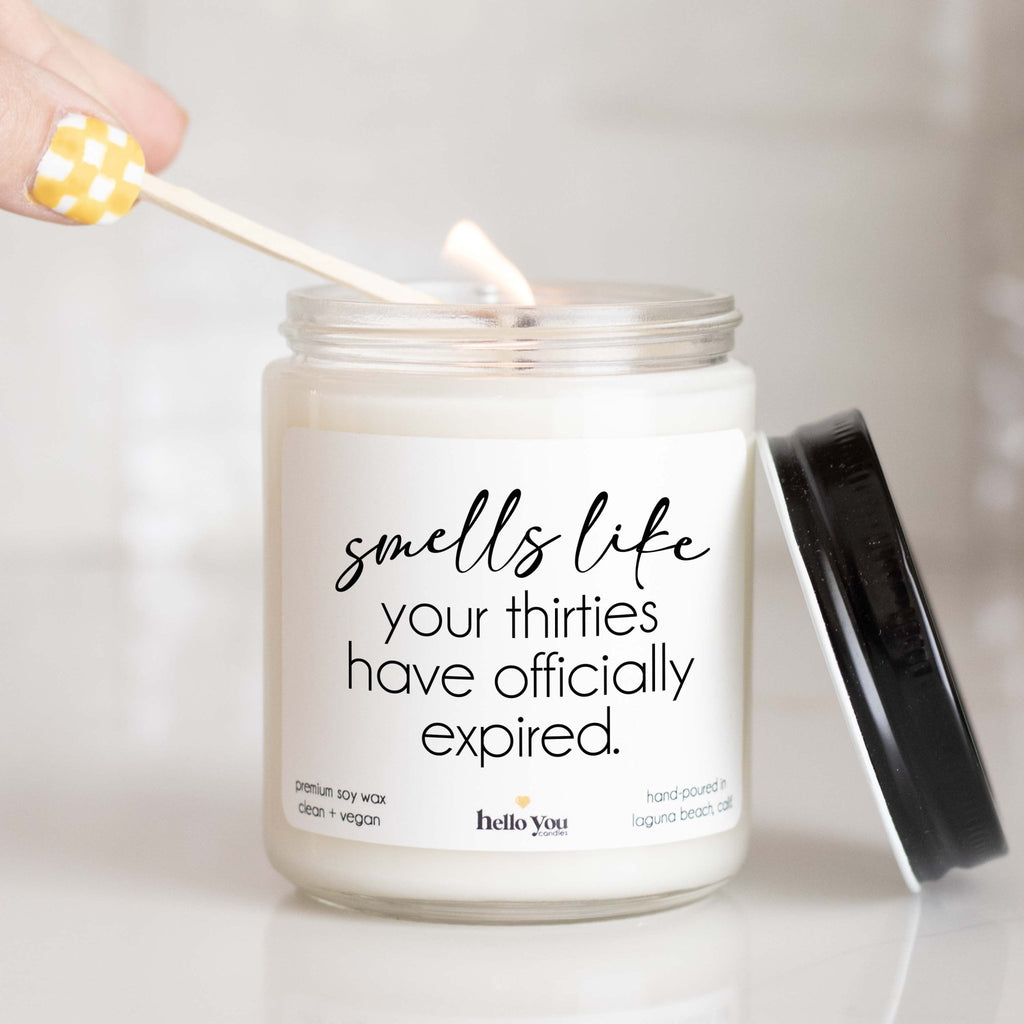 Smells Like Your Thirties have Officially Expired - Personalized candle gift for birthday - hello - you - candles