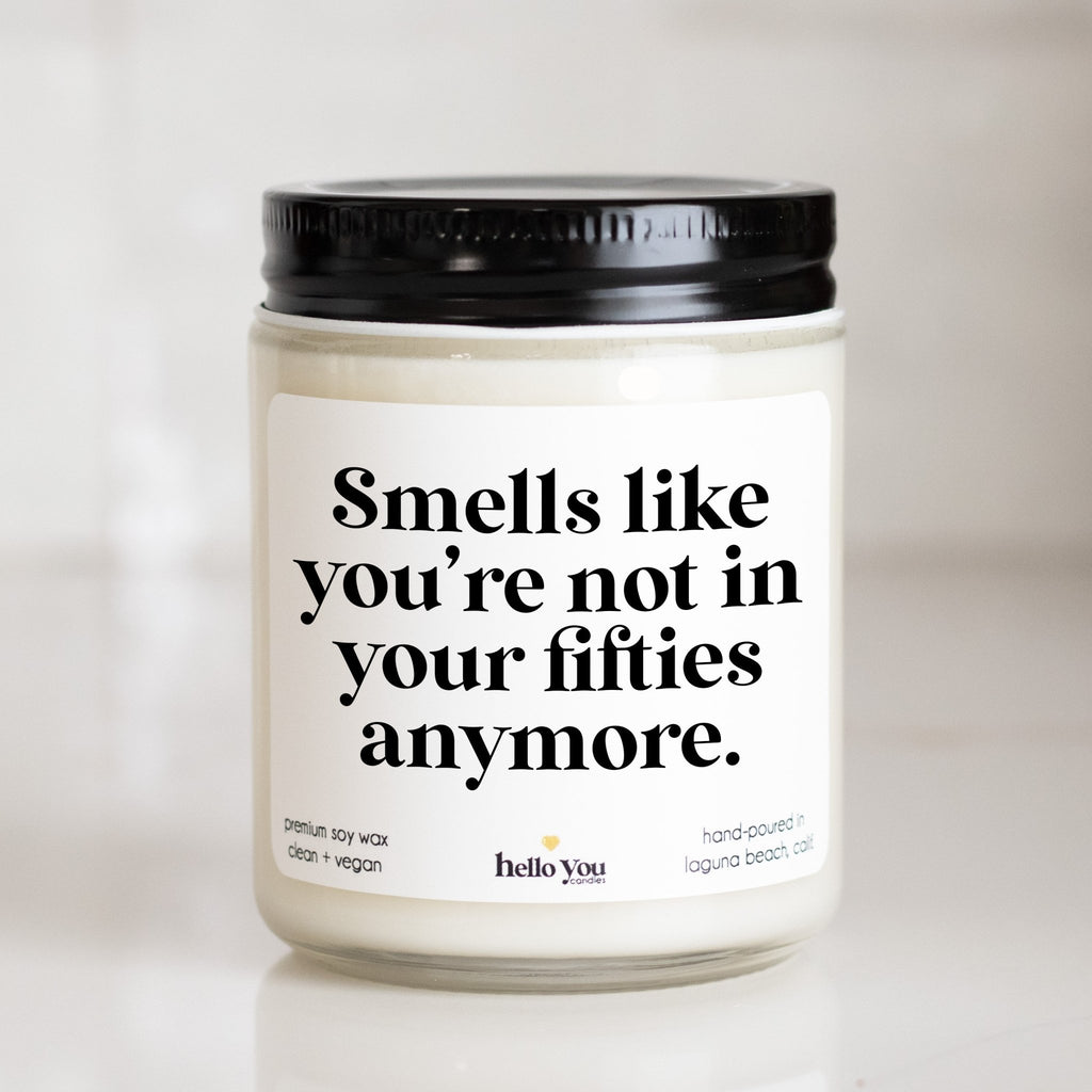 Smells like you're not in your fifties anymore - Personalized candle gift for birthday (Copy) - hello - you - candles