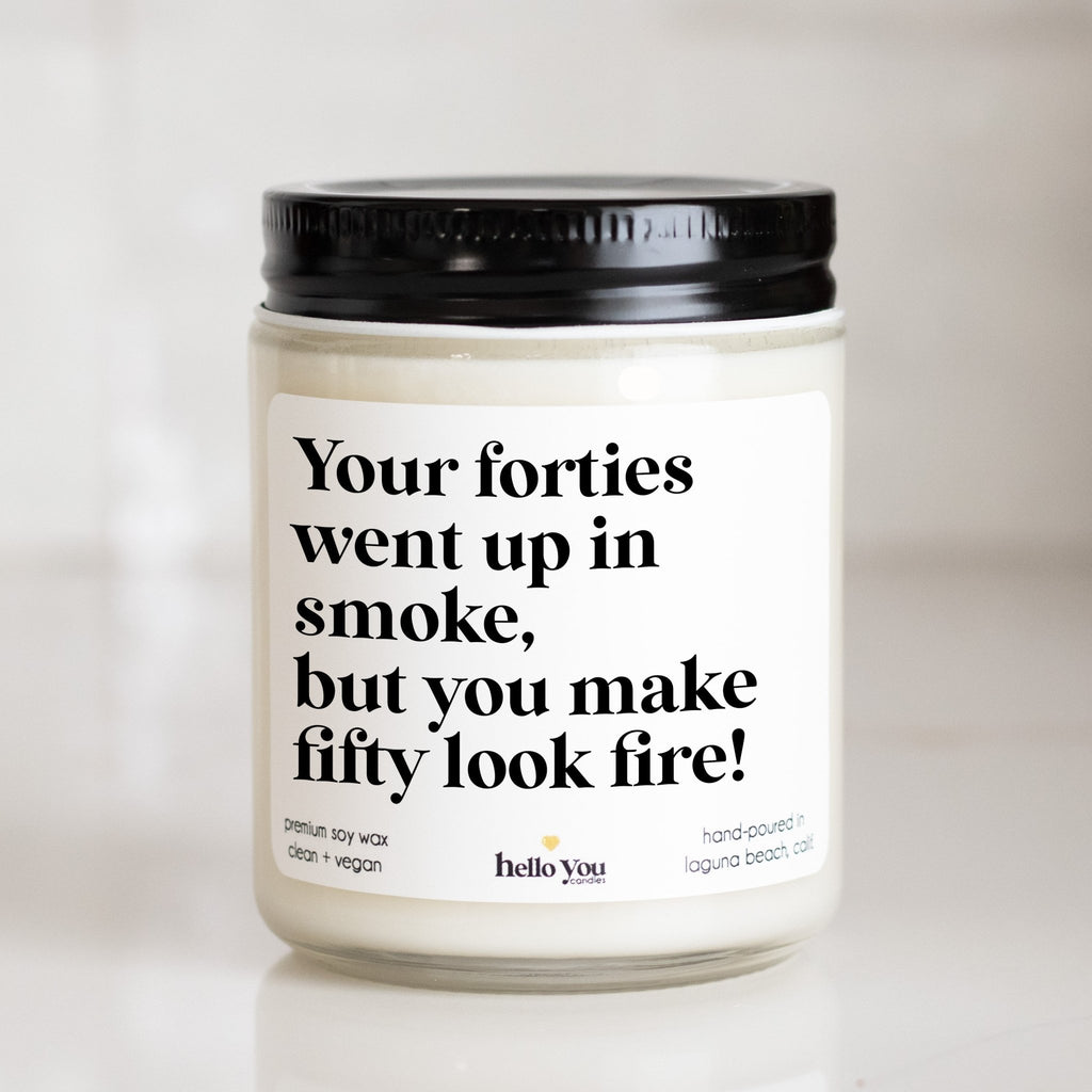 Your Forties Went Up in Smoke - Personalized candle gift for birthday - hello - you - candles