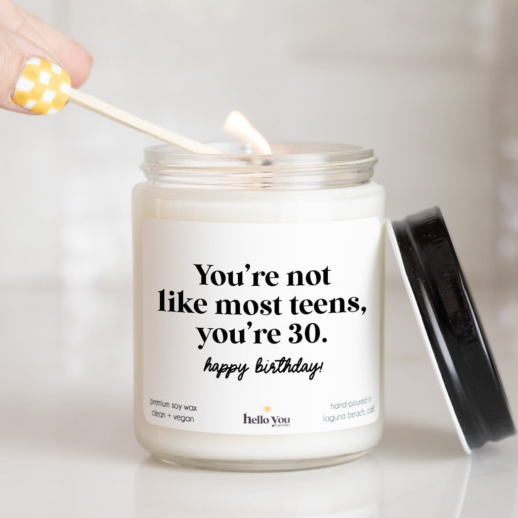 You're not like most teens, you're 30 - Personalized candle gift for birthday - hello - you - candles