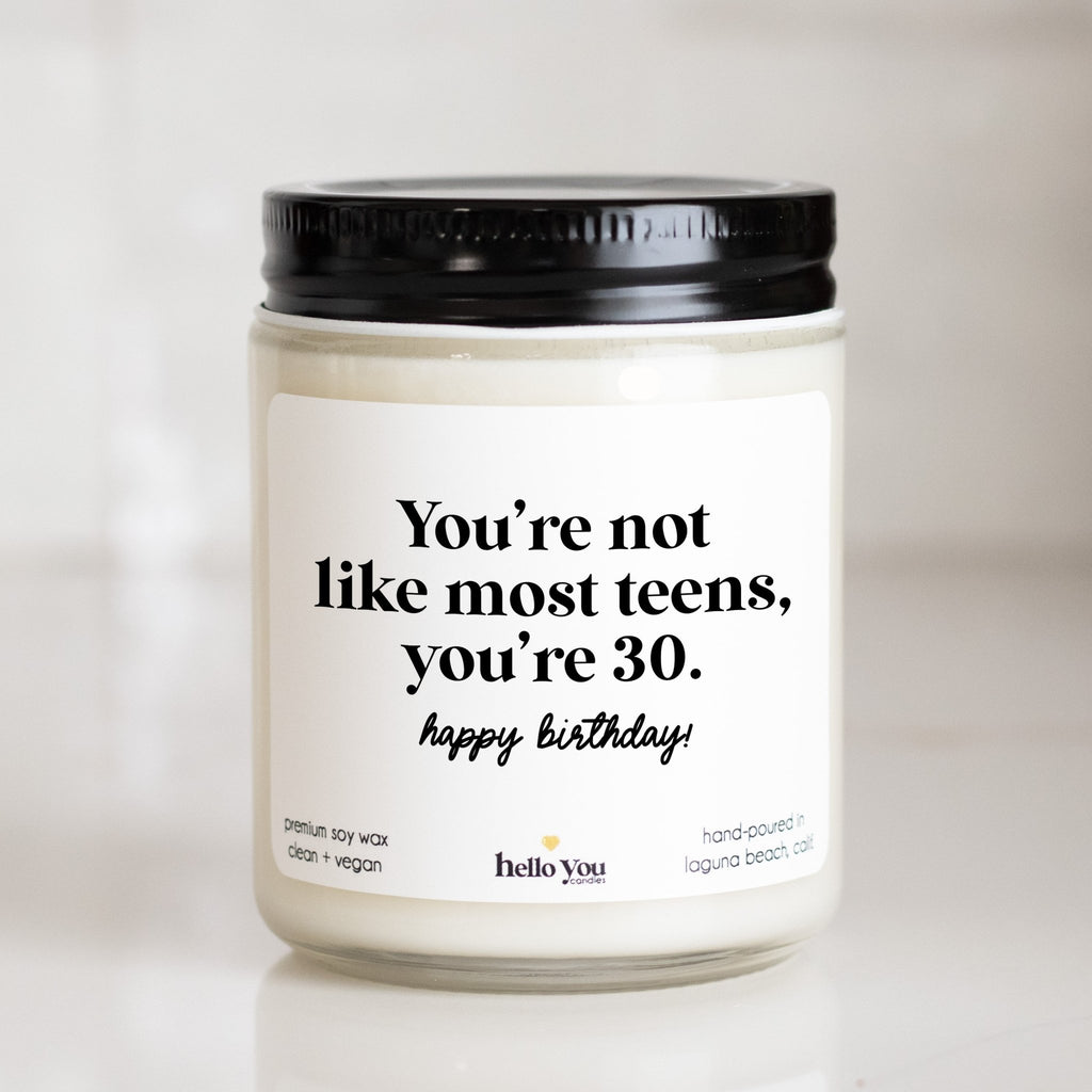 You're not like most teens, you're 30 - Personalized candle gift for birthday - hello - you - candles