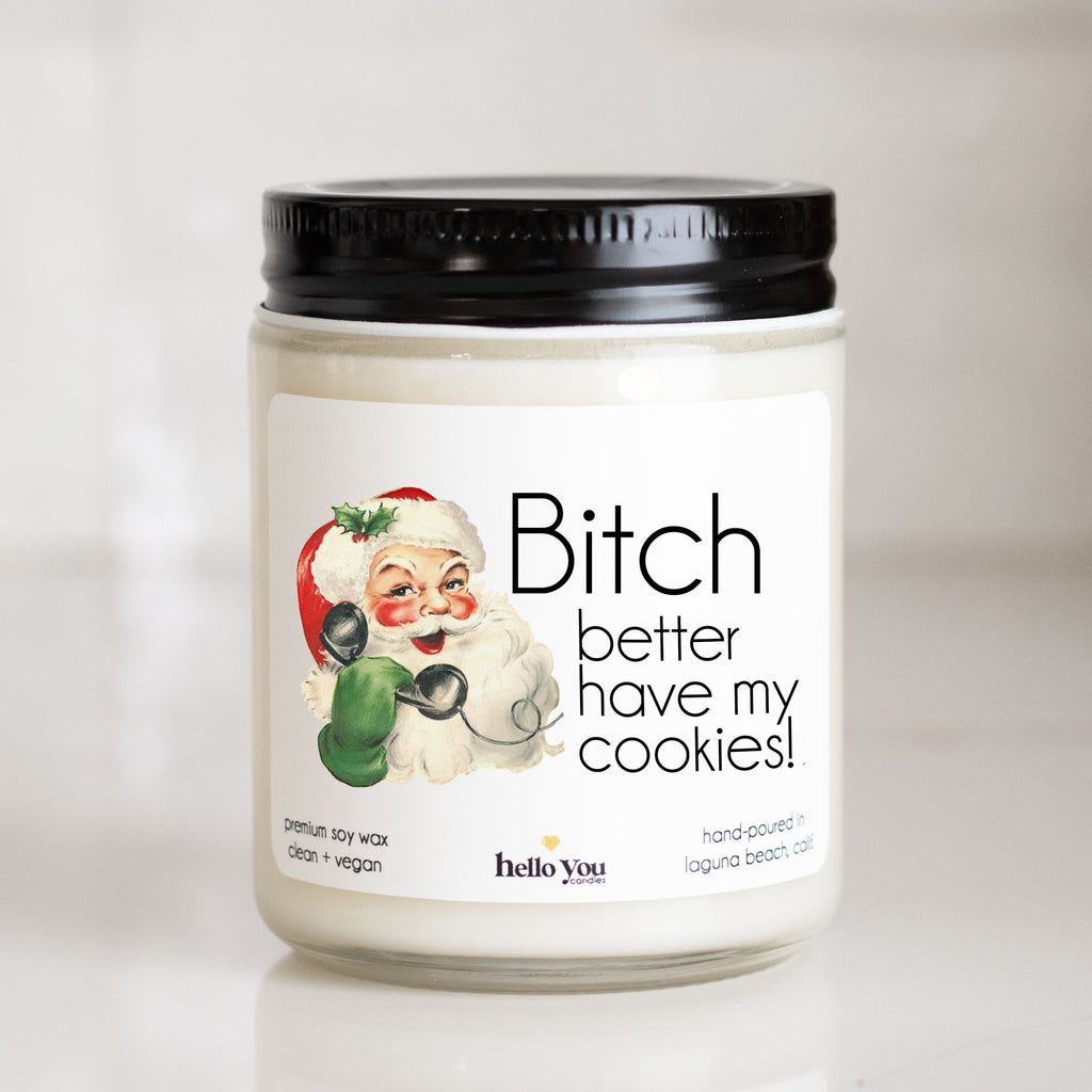 Bitch Better Have My Cookies Funny Christmas Candle - hello-you-candles