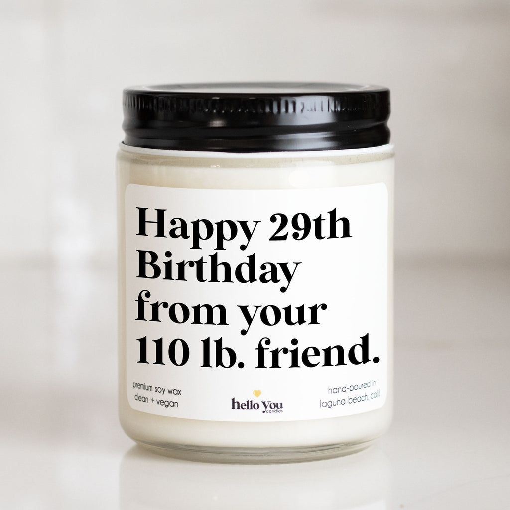 Happy 29th Birthday from your 100 lb. friend - Funny Birthday Gift Candle - hello-you-candles