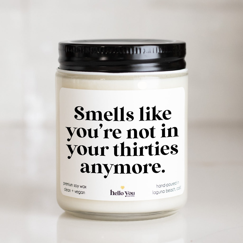 Smells like you're not in your thirties anymore - 40th Birthday Gift Candle - hello-you-candles